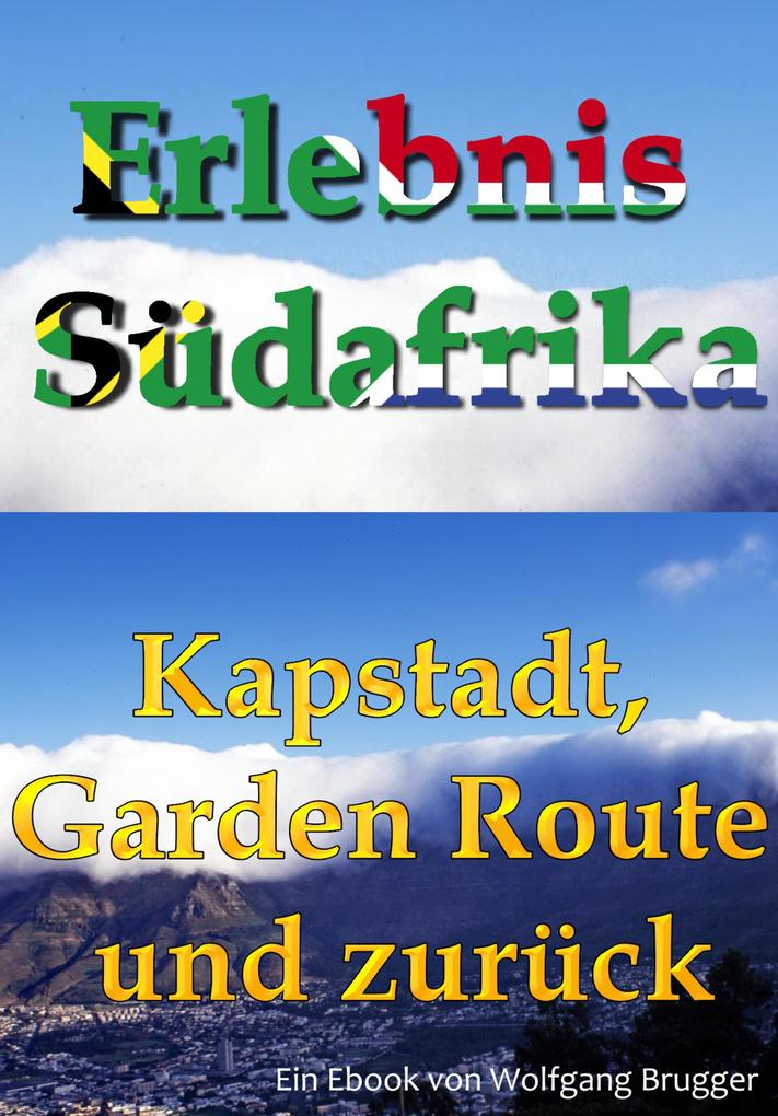 Erlebnis Südafrika: Kapstadt Garden Route und zurück
