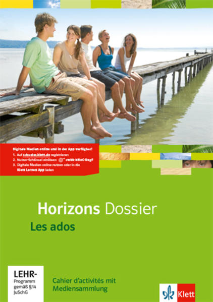 Horizons Dossier - Les ados. Cahier d‘activités mit Mediensammlung Klasse 10 (G8) Klasse 11 (G9)