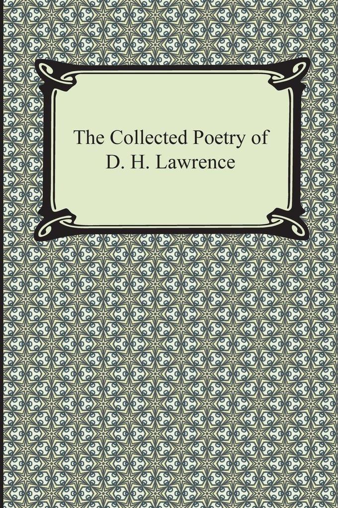 The Collected Poetry of D. H. Lawrence