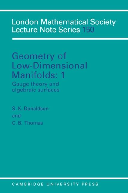 Geometry of Low-Dimensional Manifolds: Volume 1 Gauge Theory and Algebraic Surfaces
