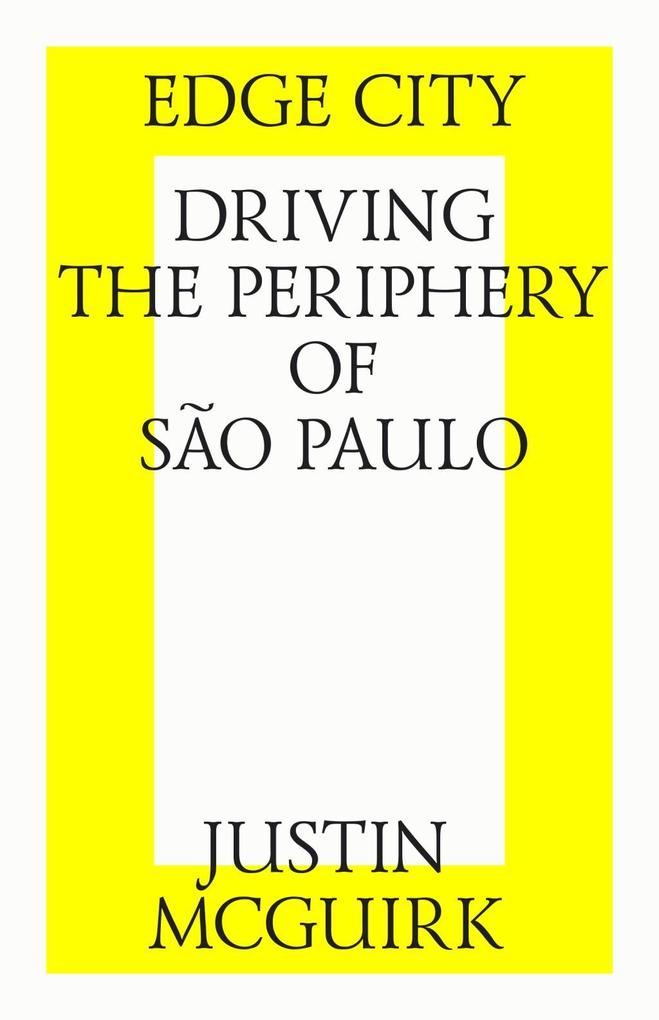 Edge city: Driving the periphery of São Paulo.