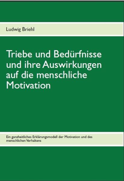 Triebe und Bedürfnisse und ihre Auswirkungen auf die menschliche Motivation