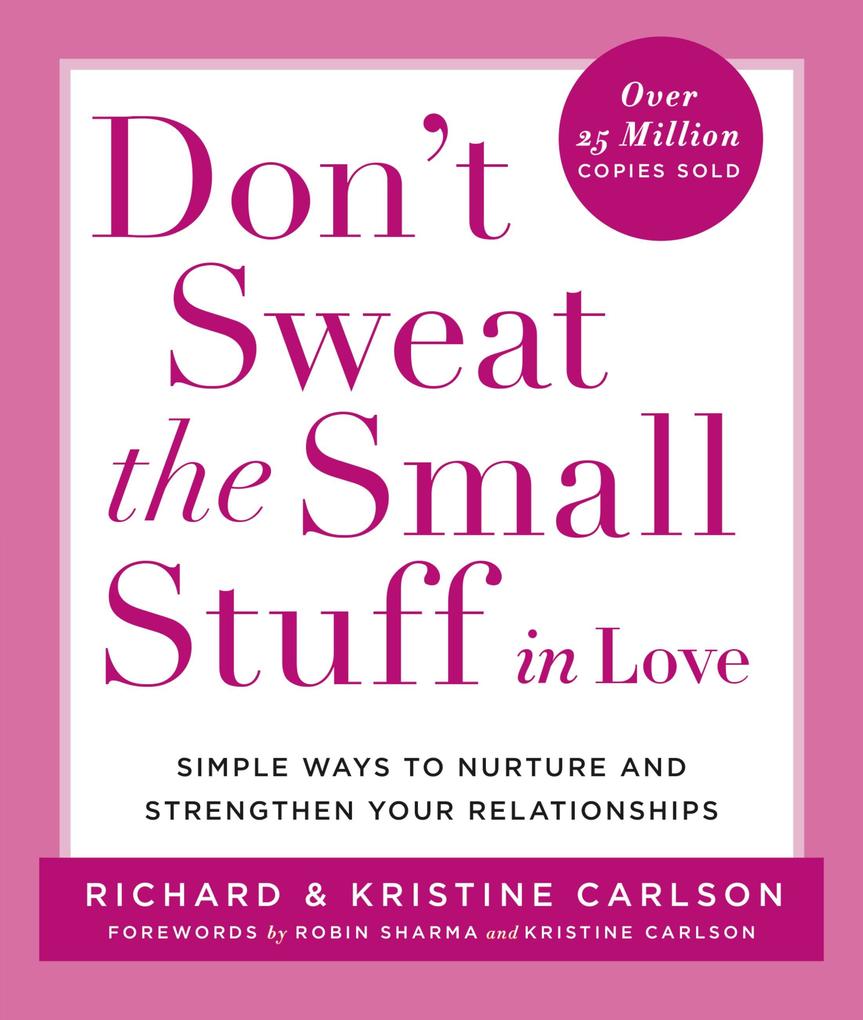 Don‘t Sweat the Small Stuff in Love