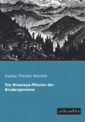 Die Himalaya-Mission der Brüdergemeine - Gustav Th. Reichelt