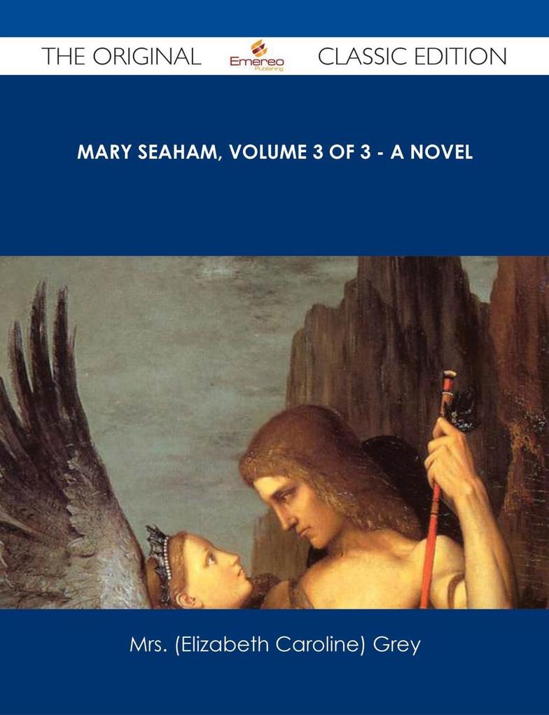 Mary Seaham, Volume 3 of 3 - A Novel - The Original Classic Edition als eBook Download von Mrs. (Elizabeth Caroline) Grey - Mrs. (Elizabeth Caroline) Grey