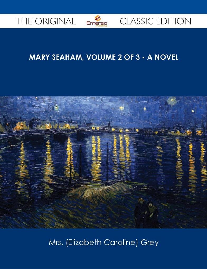 Mary Seaham, Volume 2 of 3 - A Novel - The Original Classic Edition als eBook Download von Mrs. (Elizabeth Caroline) Grey - Mrs. (Elizabeth Caroline) Grey