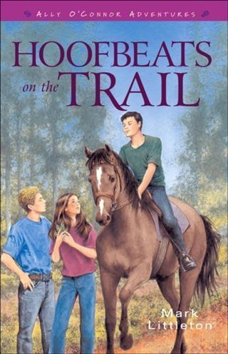 Hoofbeats on the Trail (Ally O‘Connor Adventures Book #3)