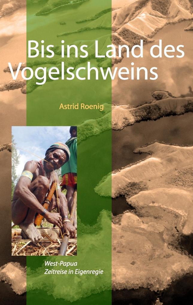 Bis ins Land des Vogelschweins
