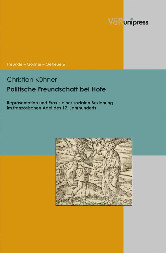 Politische Freundschaft bei Hofe - Christian Kühner