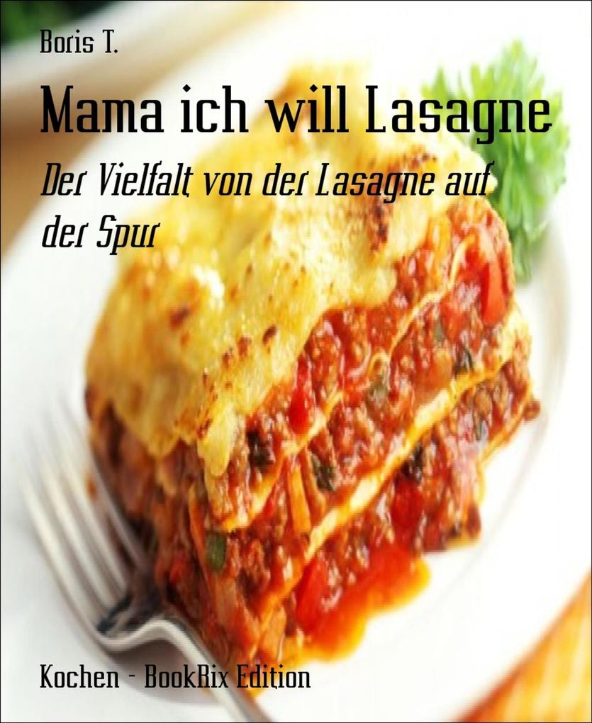 Mama ich will Lasagne als eBook Mama ich will Lasagne als eBook