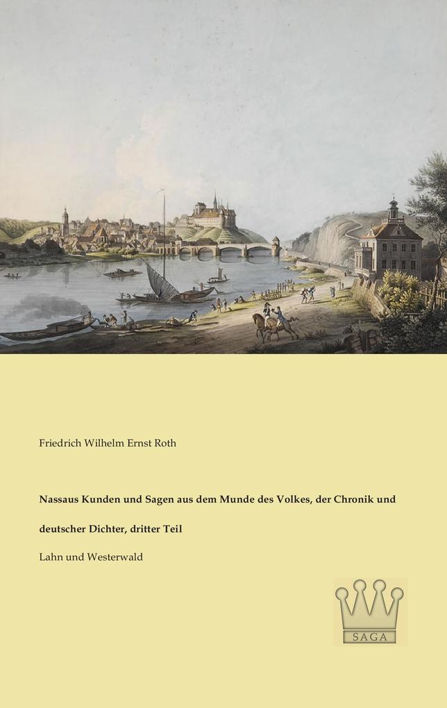 Nassaus Kunden und Sagen aus dem Munde des Volkes der Chronik und deutscher Dichter dritter Teil