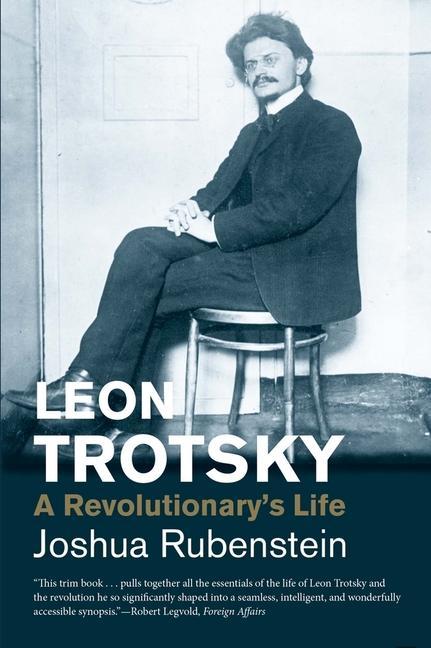 Leon Trotsky: A Revolutionary‘s Life