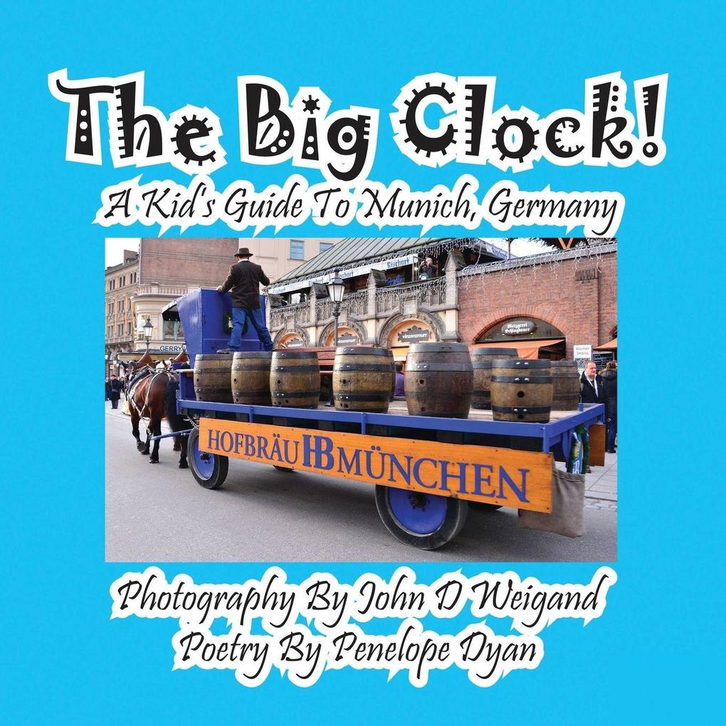 The Big Clock! a Kid's Guide to Munich Germany