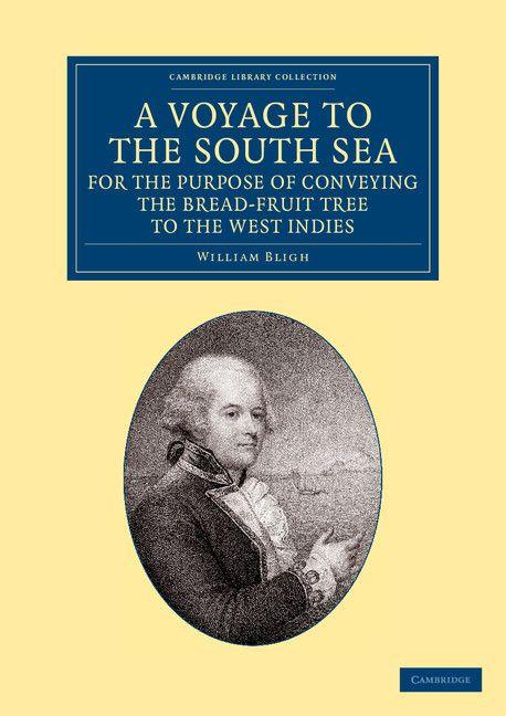 A Voyage to the South Sea for the Purpose of Conveying the Bread-fruit Tree to the West Indies