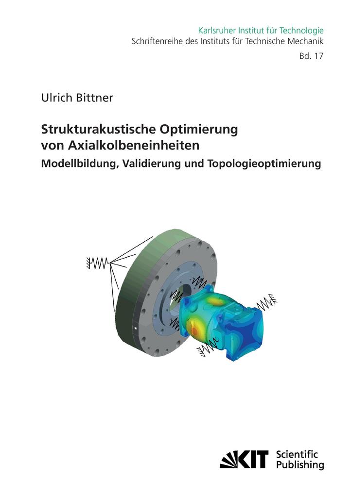 Strukturakustische Optimierung von Axialkolbeneinheiten : Modellbildung Validierung und Topologieoptimierung