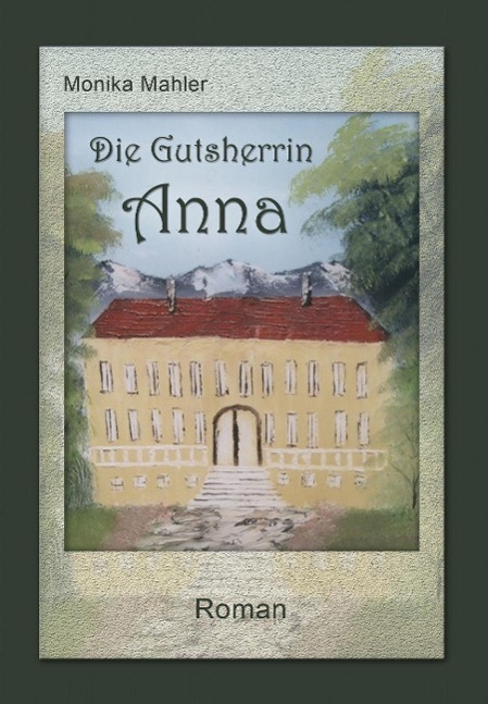 Die Gutsherrin Anna - Monika Mahler