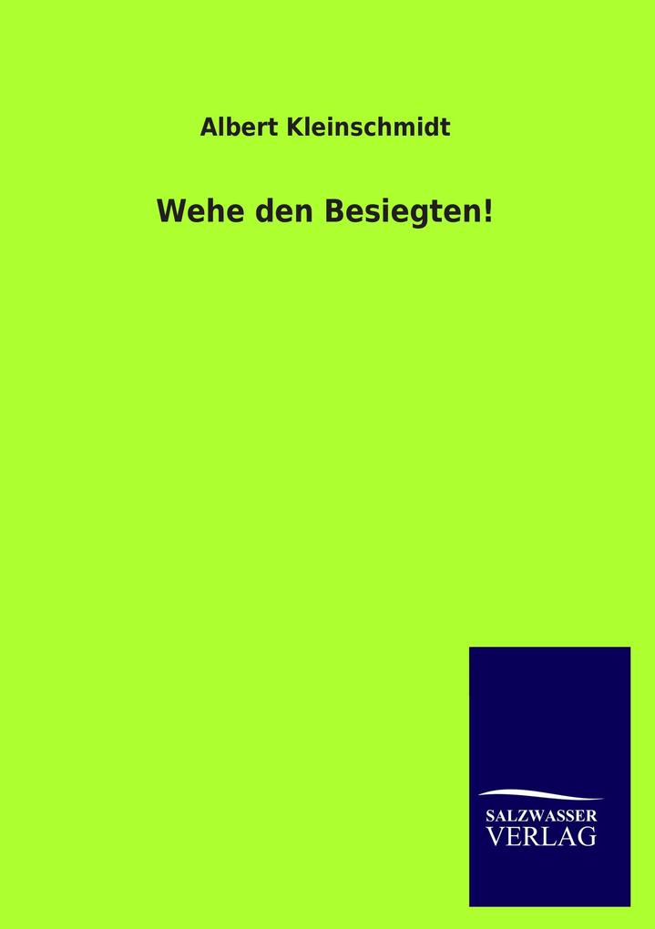 Wehe den Besiegten! - Albert Kleinschmidt