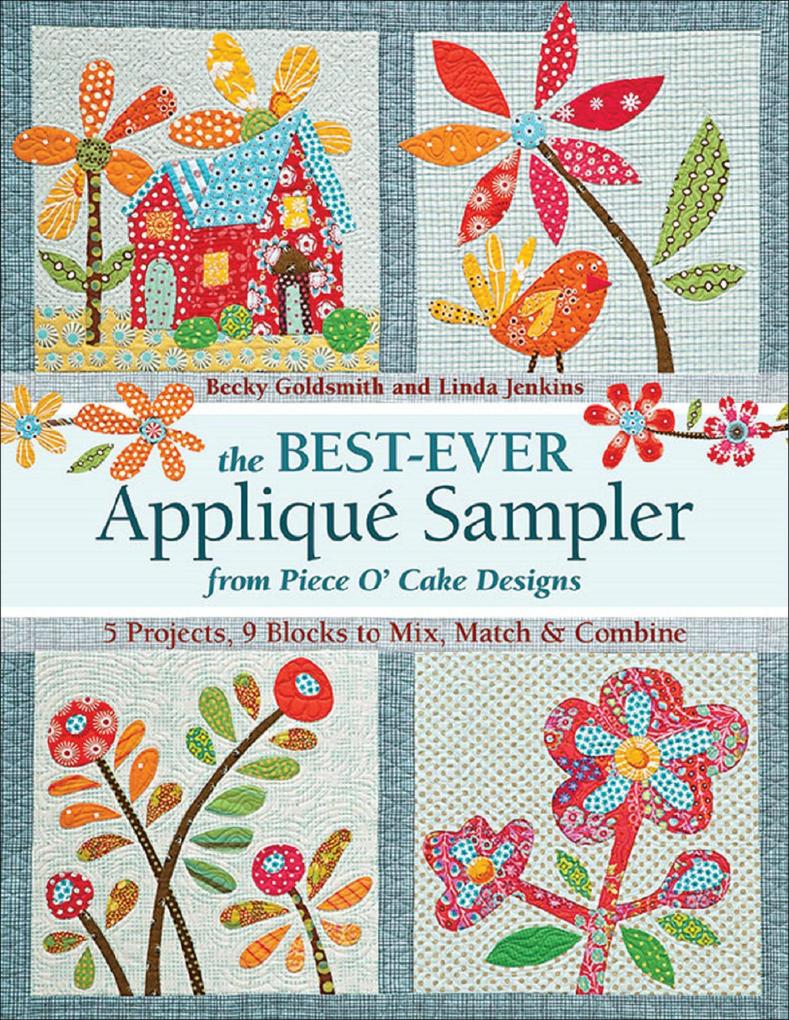 The Best Ever Appliqué Sampler from Piece O'Cake Designs