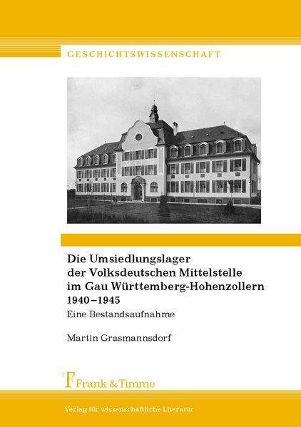 Die Umsiedlungslager der Volksdeutschen Mittelstelle im Gau Württemberg-Hohenzollern 19401945