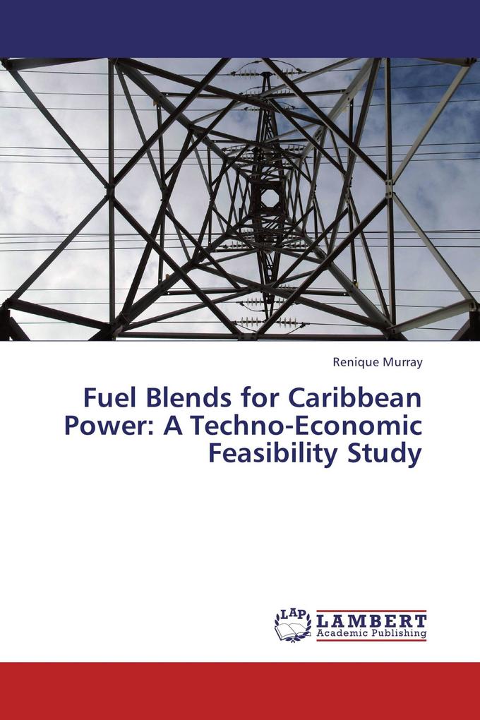 Fuel Blends for Caribbean Power: A Techno-Economic Feasibility Study