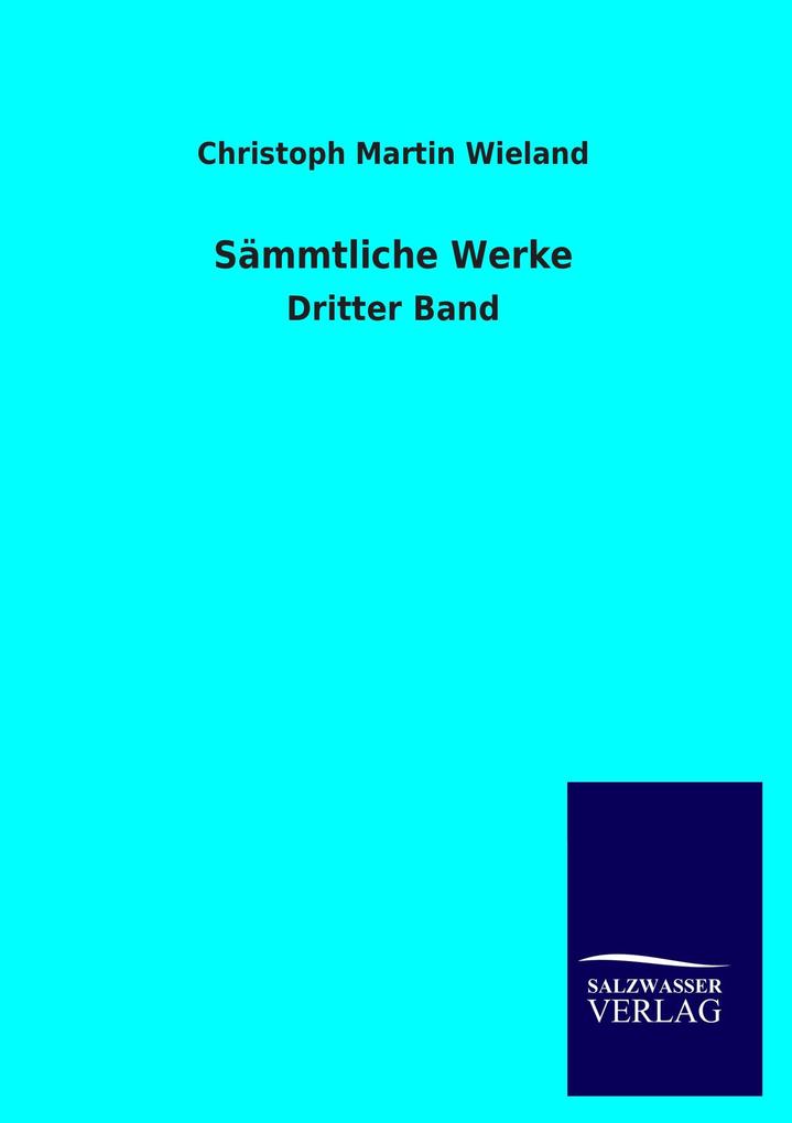 Sämmtliche Werke - Christoph Martin Wieland
