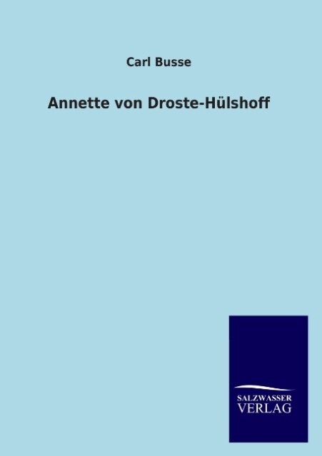 Annette von Droste-Hülshoff - Carl Busse