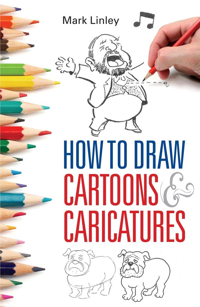 How To Draw Cartoons and Caricatures - Mark Linley