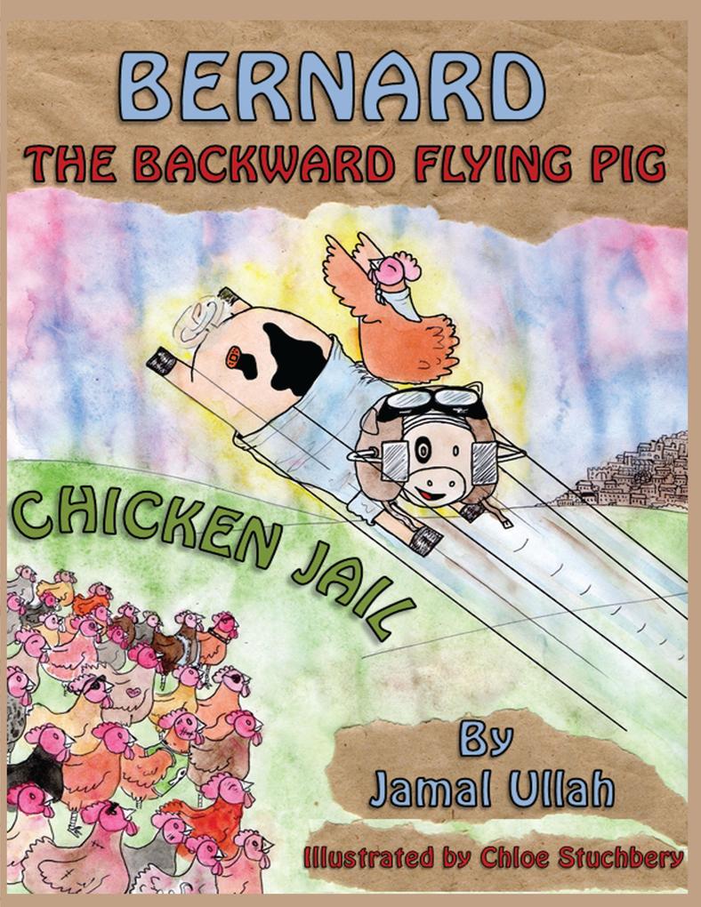 Bernard the Backward-flying Pig in ‘Chicken Jail‘