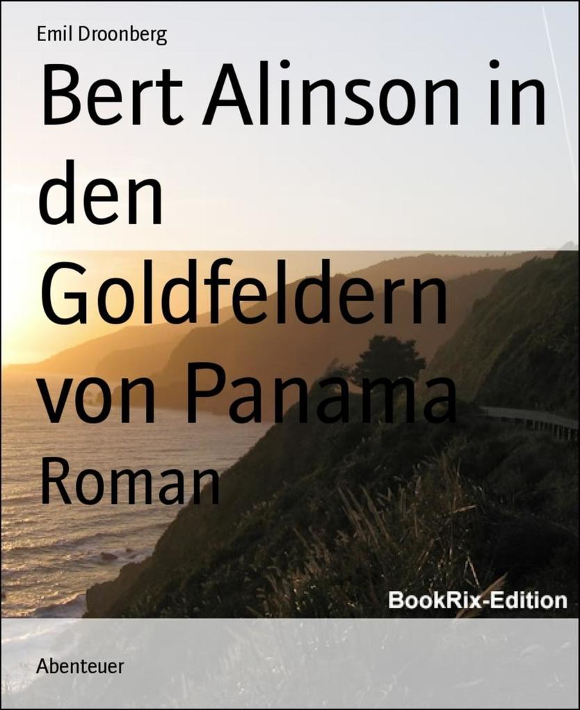 Bert Alinson in den Goldfeldern von Panama