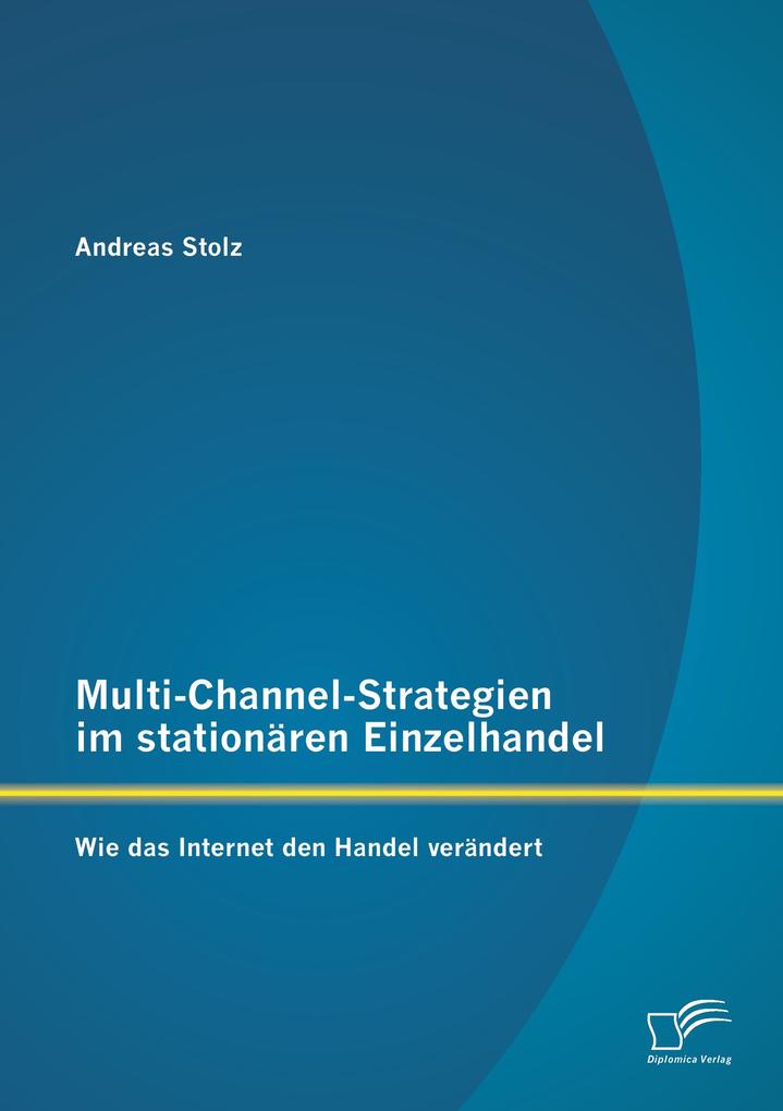 Multi-Channel-Strategien im stationären Einzelhandel: Wie das Internet den Handel verändert