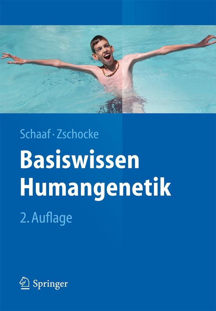 Basiswissen Humangenetik - Christian P. Schaaf/ Johannes Zschocke