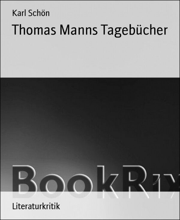 Thomas Manns Tagebücher als eBook Download von Karl Schön - Karl Schön