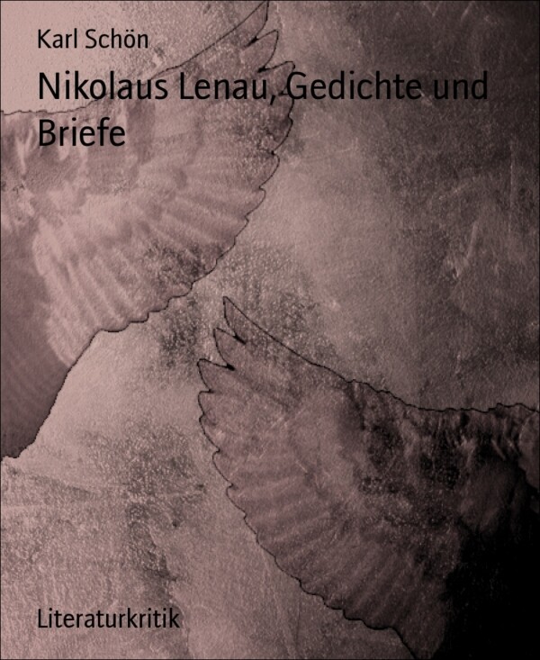 Nikolaus Lenau, Gedichte und Briefe als eBook Download von Karl Schön - Karl Schön
