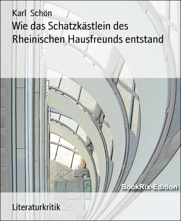 Wie das Schatzkästlein des Rheinischen Hausfreunds entstand als eBook Download von Karl Schön - Karl Schön