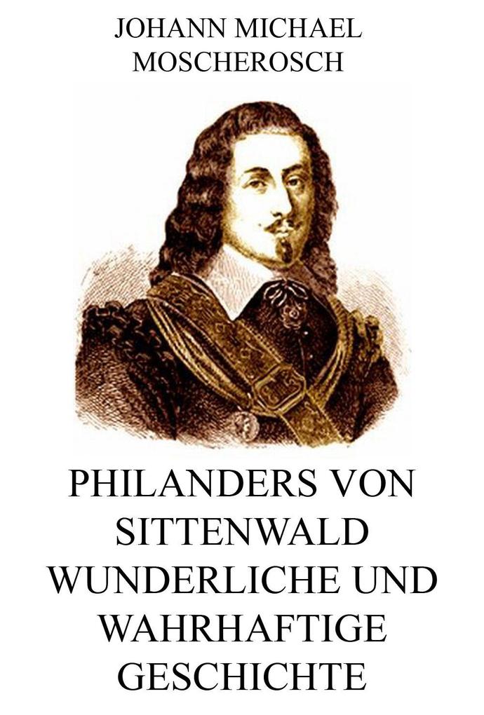 Philanders von Sittenwald wunderliche und wahrhaftige Geschichte