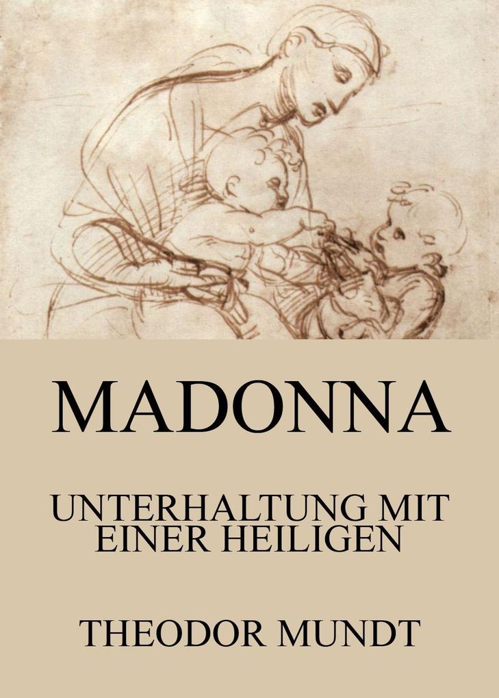 Madonna - Unterhaltung mit einer Heiligen