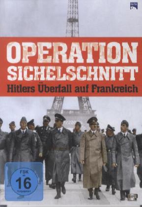 Operation Sichelschnitt - Hitlers Überfall auf Frankreich