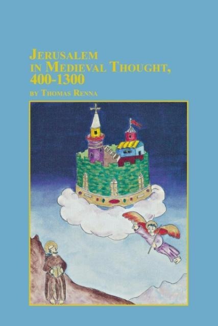 Jerusalem in Medieval Thought 400-1300