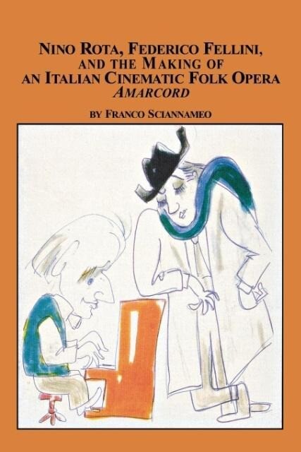 Nino Rota Federico Fellini and the Making of an Italian Cinematic Folk Opera Amarcord