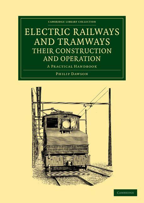 Electric Railways and Tramways Their Construction and Operation