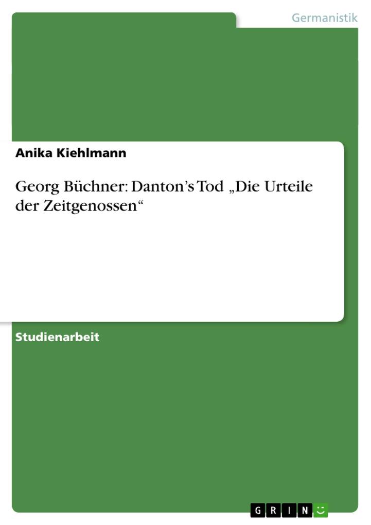 Georg Büchner: Danton's Tod 'Die Urteile der Zeitgenossen' - Anika Kiehlmann