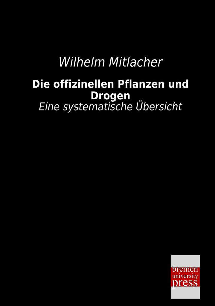 Die offizinellen Pflanzen und Drogen