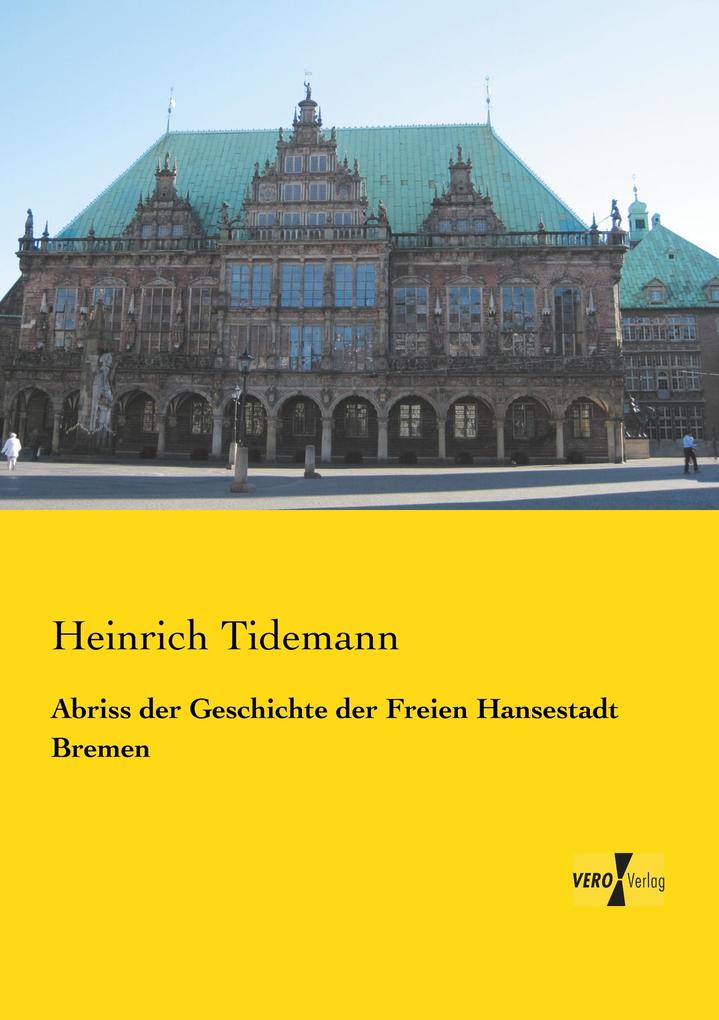 Abriss der Geschichte der Freien Hansestadt Bremen