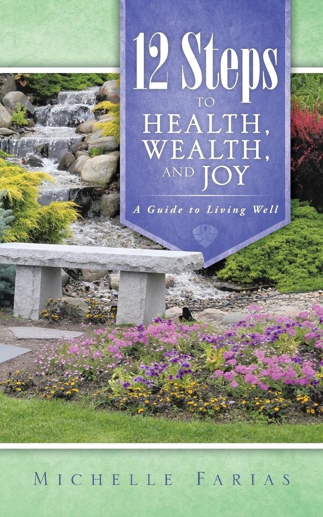 12 Steps to Health Wealth and Joy