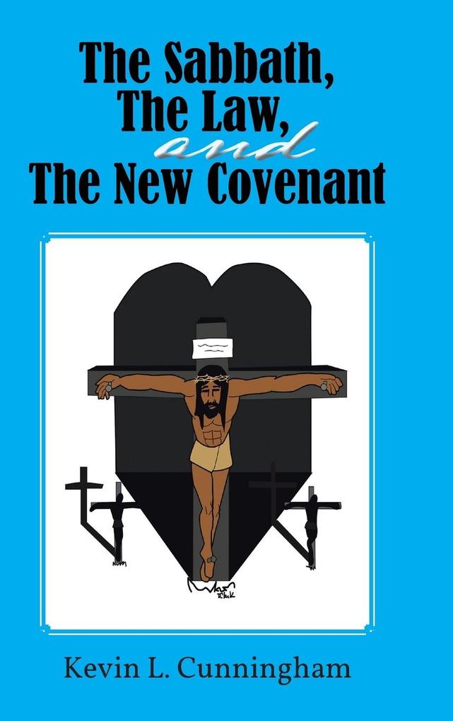 The Sabbath the Law and the New Covenant