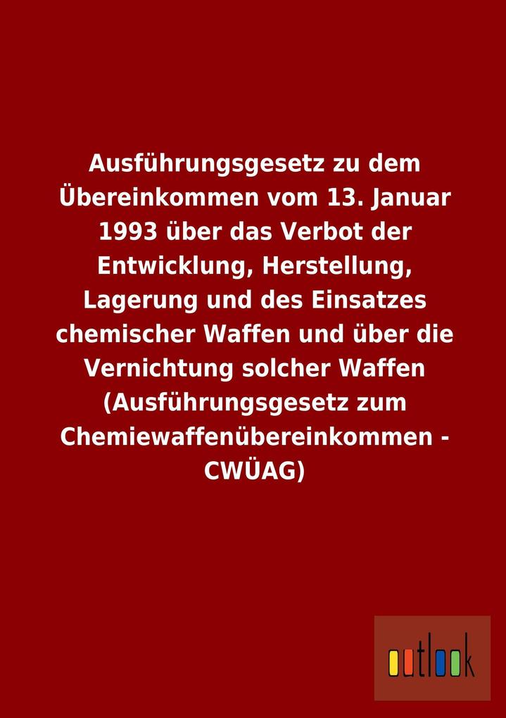 Image of Ausführungsgesetz zu dem Übereinkommen vom 13. Januar 1993 über das Verbot der Entwicklung Herstellung Lagerung und des Einsatzes chemischer Waffen und über die Vernichtung solcher Waffen (Ausführungsgesetz zum Chemiewaffenübereinkommen - CWÜAG)