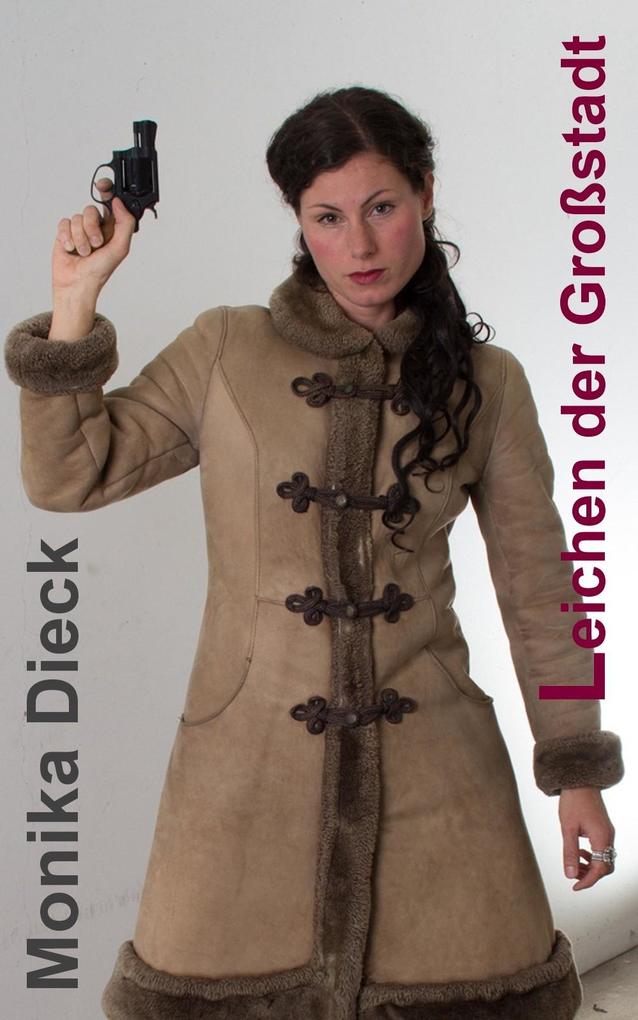 Leichen der Großstadt - Monika Dieck