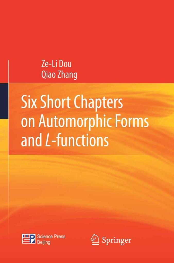 Six Short Chapters on Automorphic Forms and L-functions - Ze-Li Dou/ Qiao Zhang