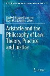 Aristotle and The Philosophy of Law: Theory Practice and Justice
