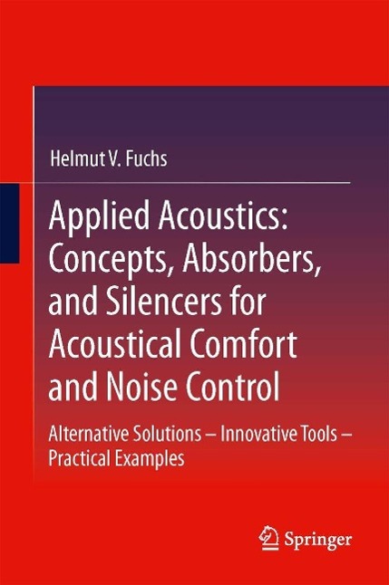 Applied Acoustics: Concepts Absorbers and Silencers for Acoustical Comfort and Noise Control
